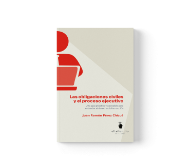 Las obligaciones civiles y el proceso ejecutivo: Una guía práctica y accesible para entender el derecho civil en acción