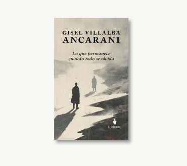 Portada de Lo que permanece cuando todo se olvida, de Gisel Villalba Ancarani