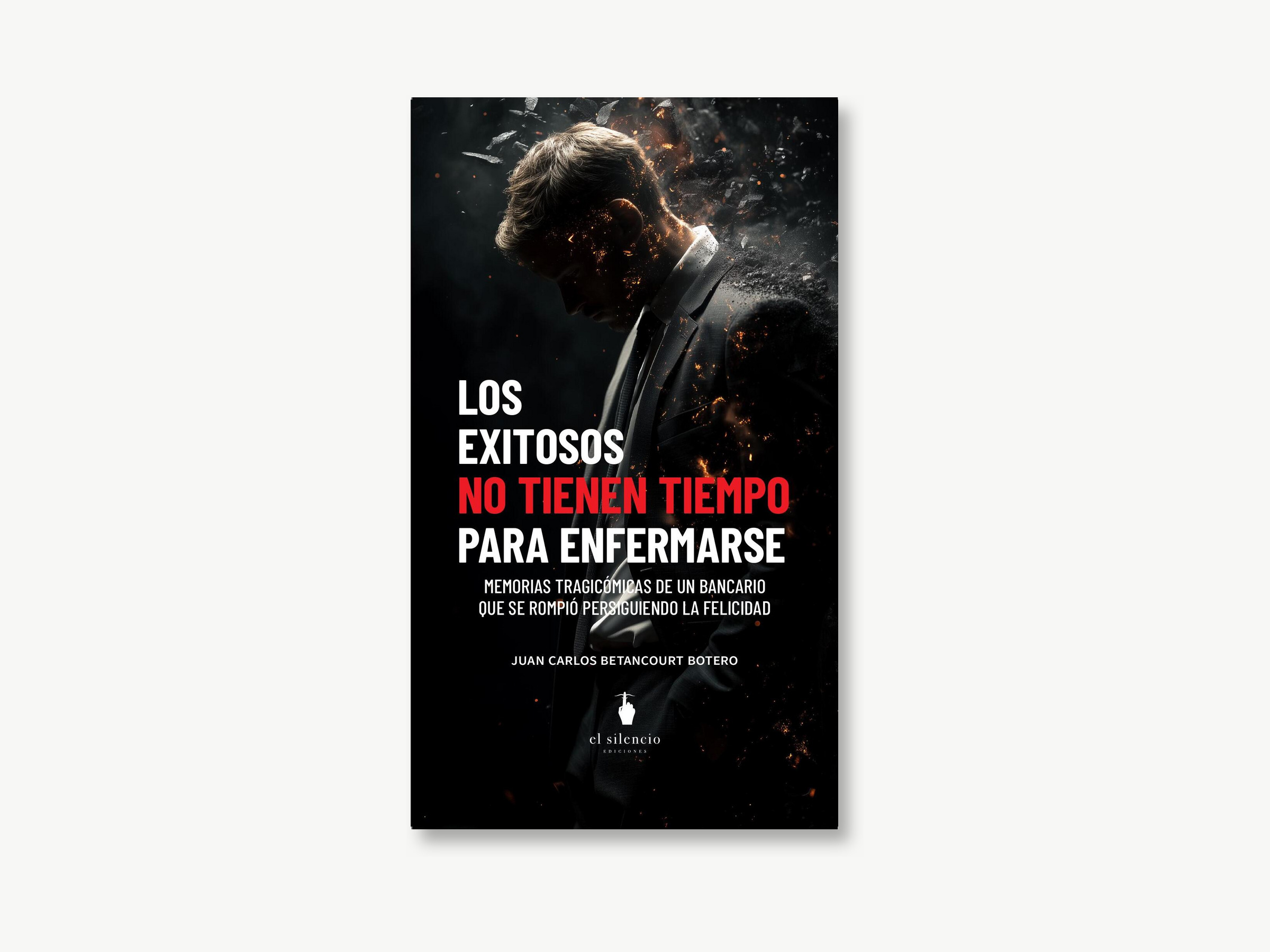Portada de Los exitosos no tienen tiempo para enfermarse, de Juan Carlos Betancourt Botero